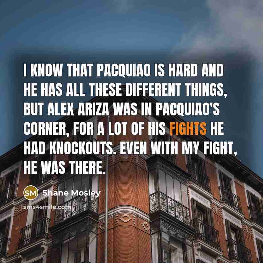 “I know that Pacquiao is hard and he has all…” quote by Shane Mosley