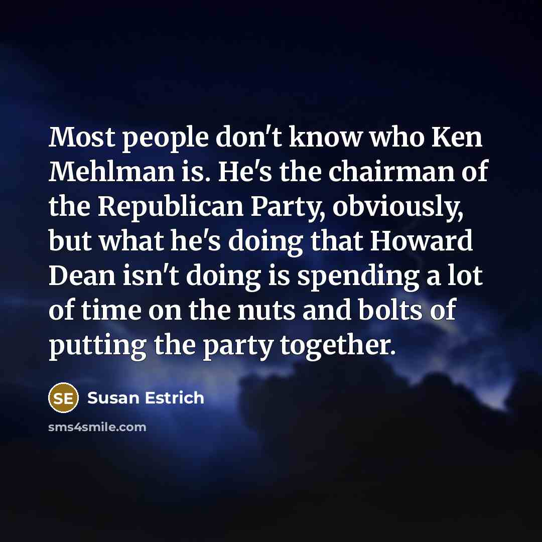 “Most people don't know who Ken Mehlman is. He's the…” quote by Susan Estrich