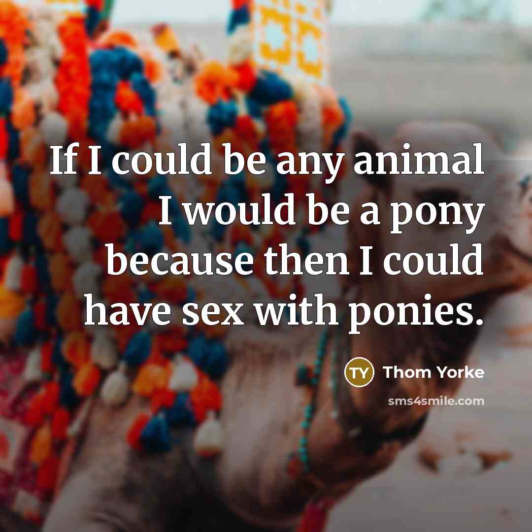 “If I could be any animal I would be a…” quote by Thom Yorke