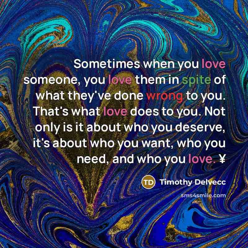 “Sometimes when you love someone, you love them in spite…” quote by Timothy Delvecc