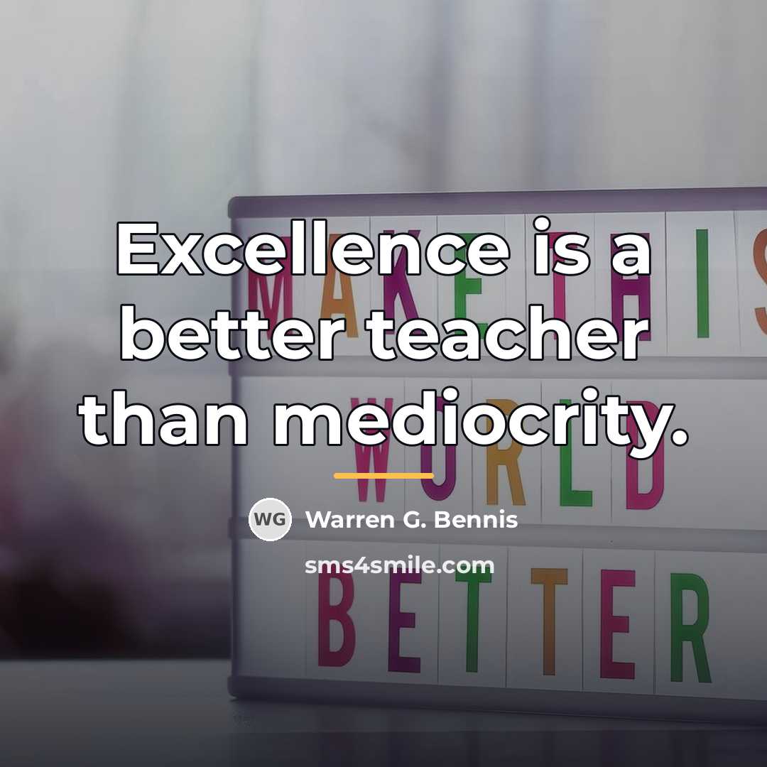 “Excellence is a better teacher than mediocrity.…” quote by Warren G. Bennis