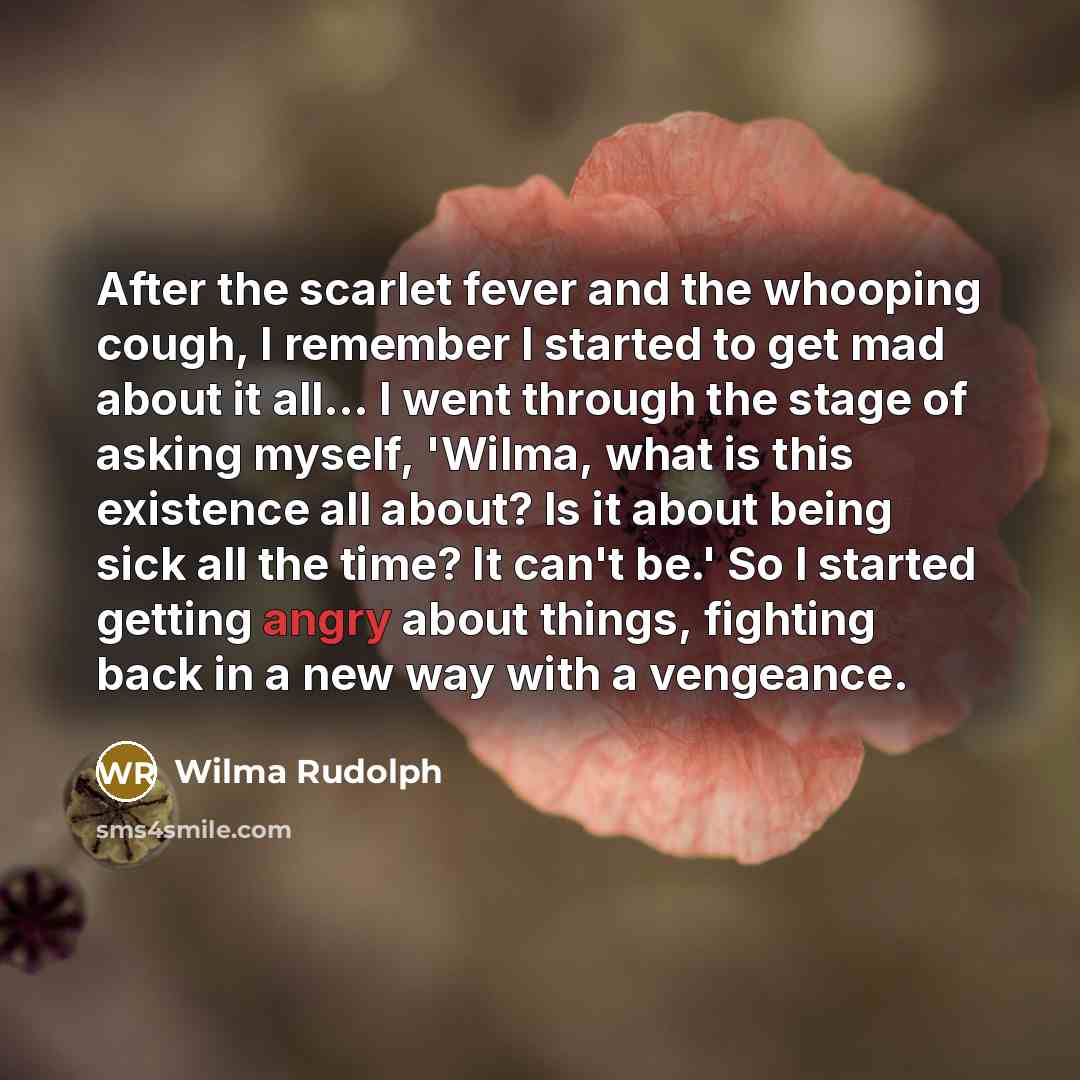 “After the scarlet fever and the whooping cough, I remember…” quote by Wilma Rudolph