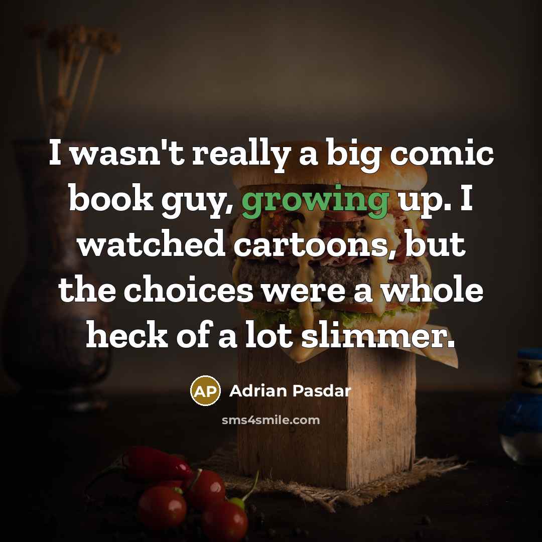“I wasn't really a big comic book guy, growing up.…” quote by Adrian Pasdar