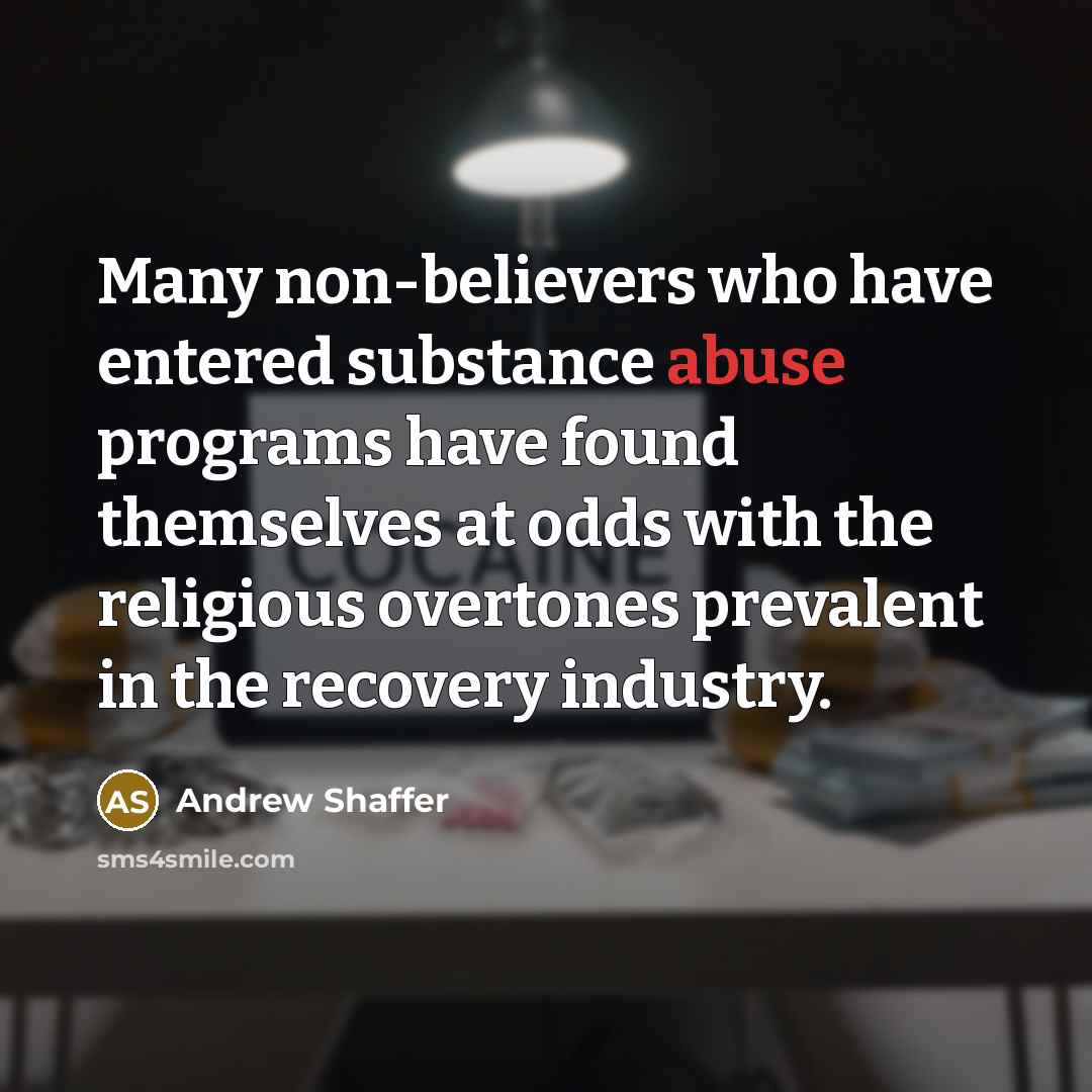 “Many non-believers who have entered substance abuse programs have found…” quote by Andrew Shaffer