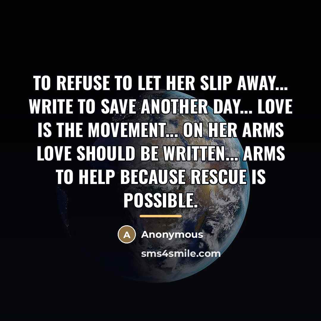 “TO refuse to let her slip away... WRITE to save…” quote by Anonymous
