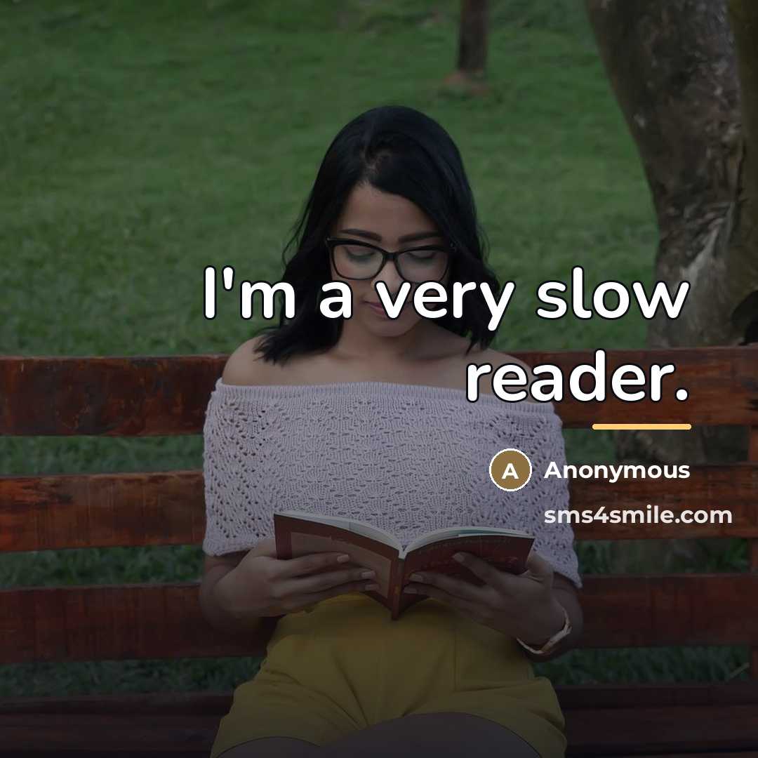 “I'm a very slow reader.…” quote by Anonymous