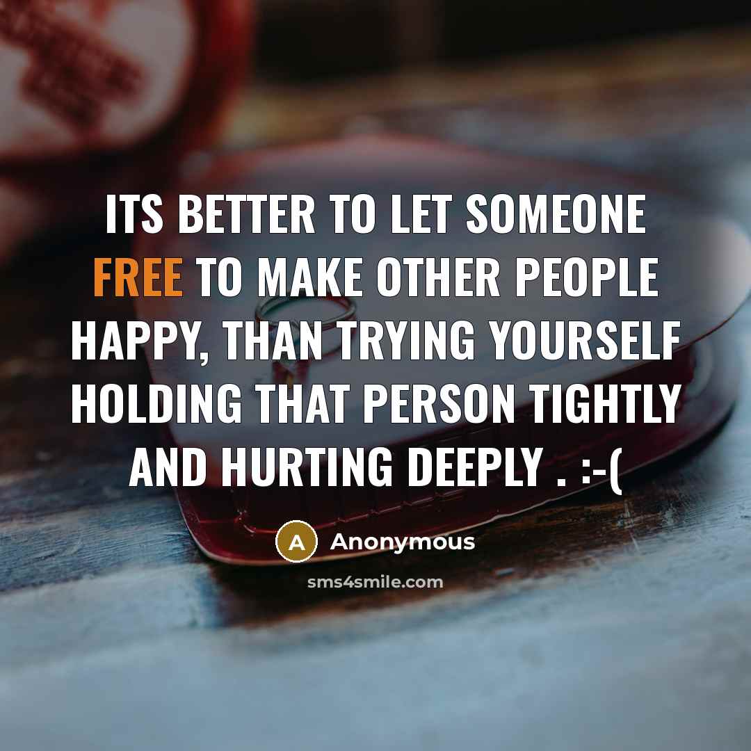 “Its bEtTer tO Let sOmEonE freE tO mAkE OthEr pEopLe…” quote by Anonymous