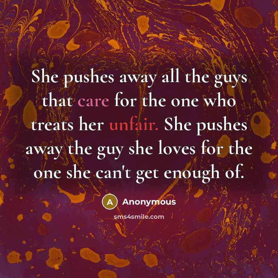 “She pushes away all the guys that care for the…” quote by Anonymous
