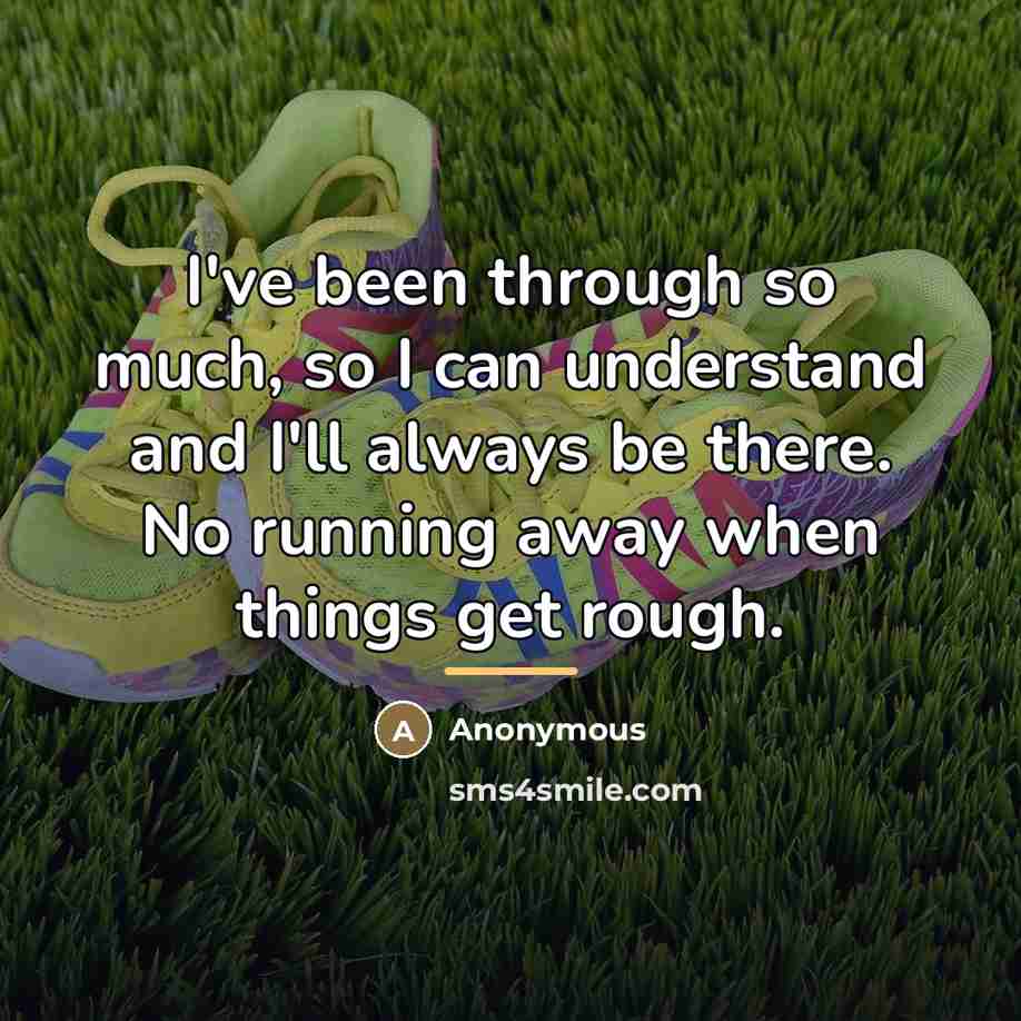 “I've been through so much, so I can understand and…” quote by Anonymous