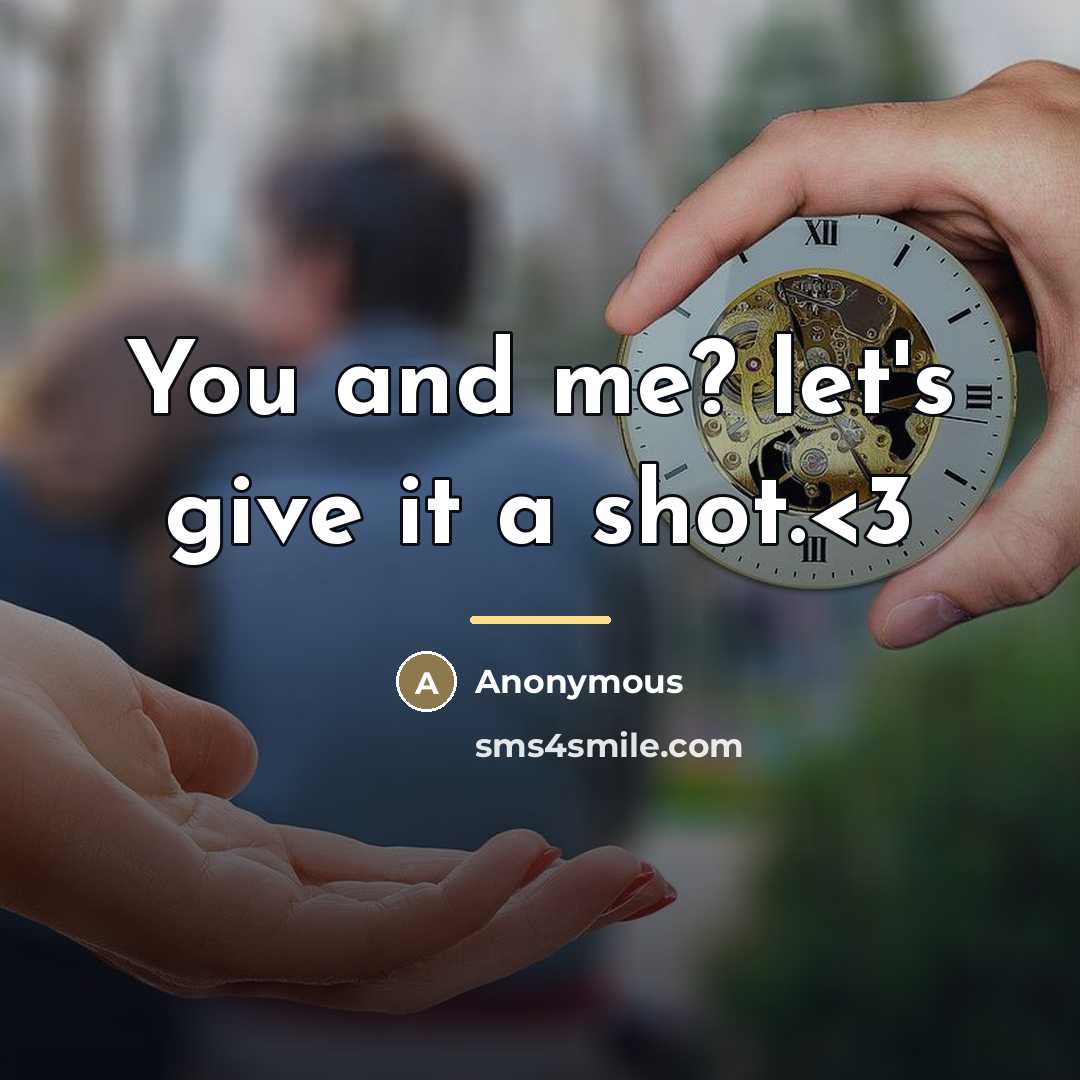 “You and me? let's give it a shot.…” quote by Anonymous