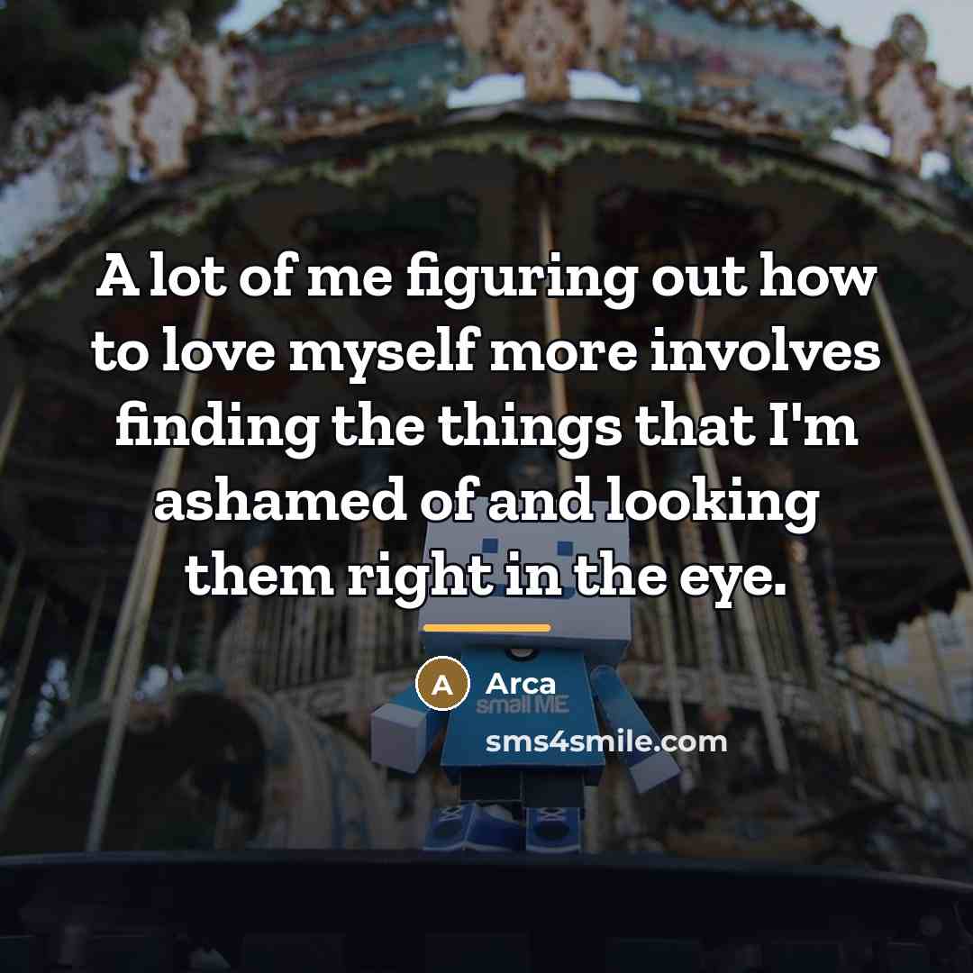 “A lot of me figuring out how to love myself…” quote by Arca