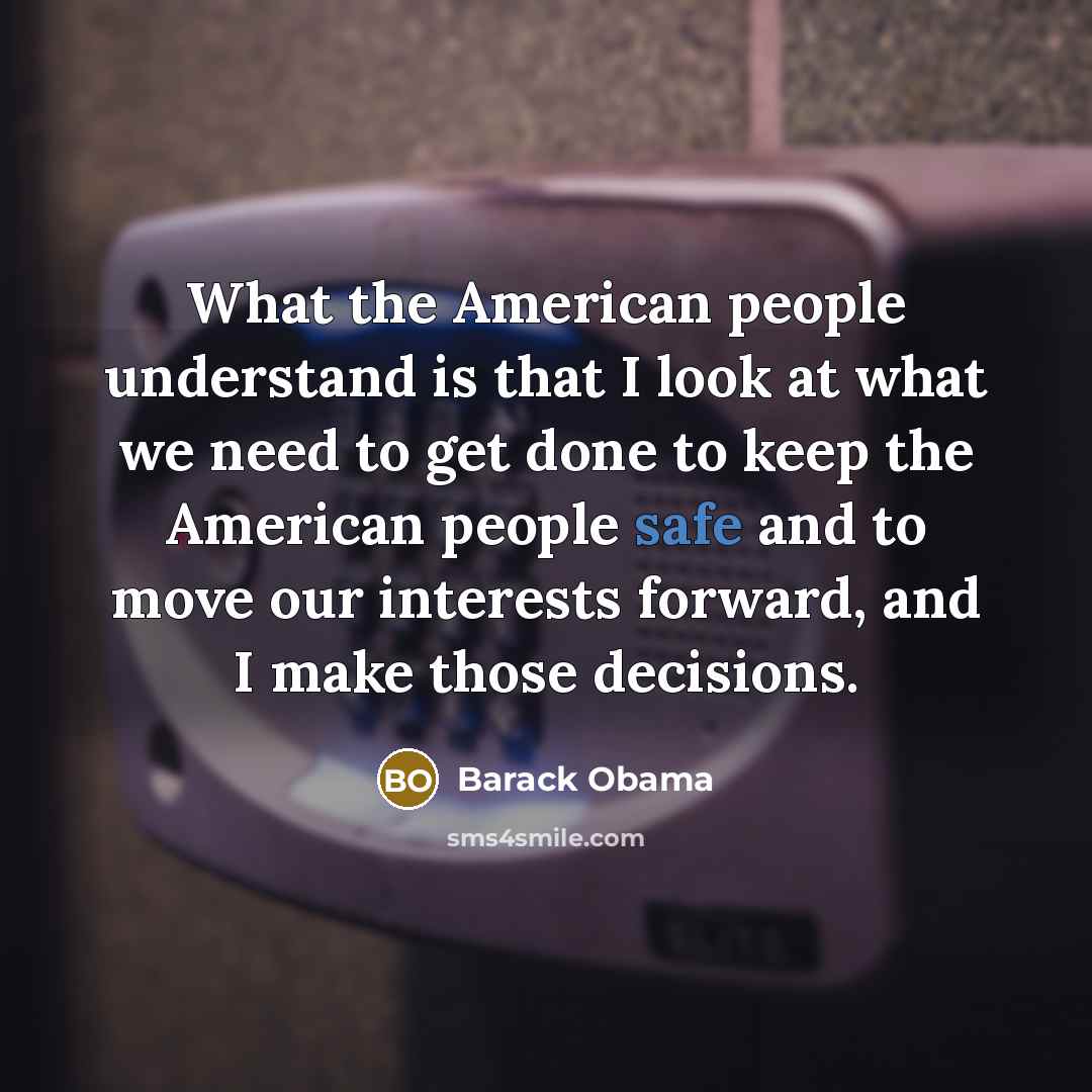 “What the American people understand is that I look at…” quote by Barack Obama