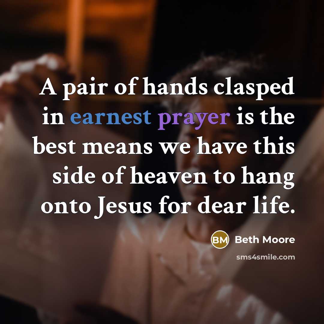 “A pair of hands clasped in earnest prayer is the…” quote by Beth Moore