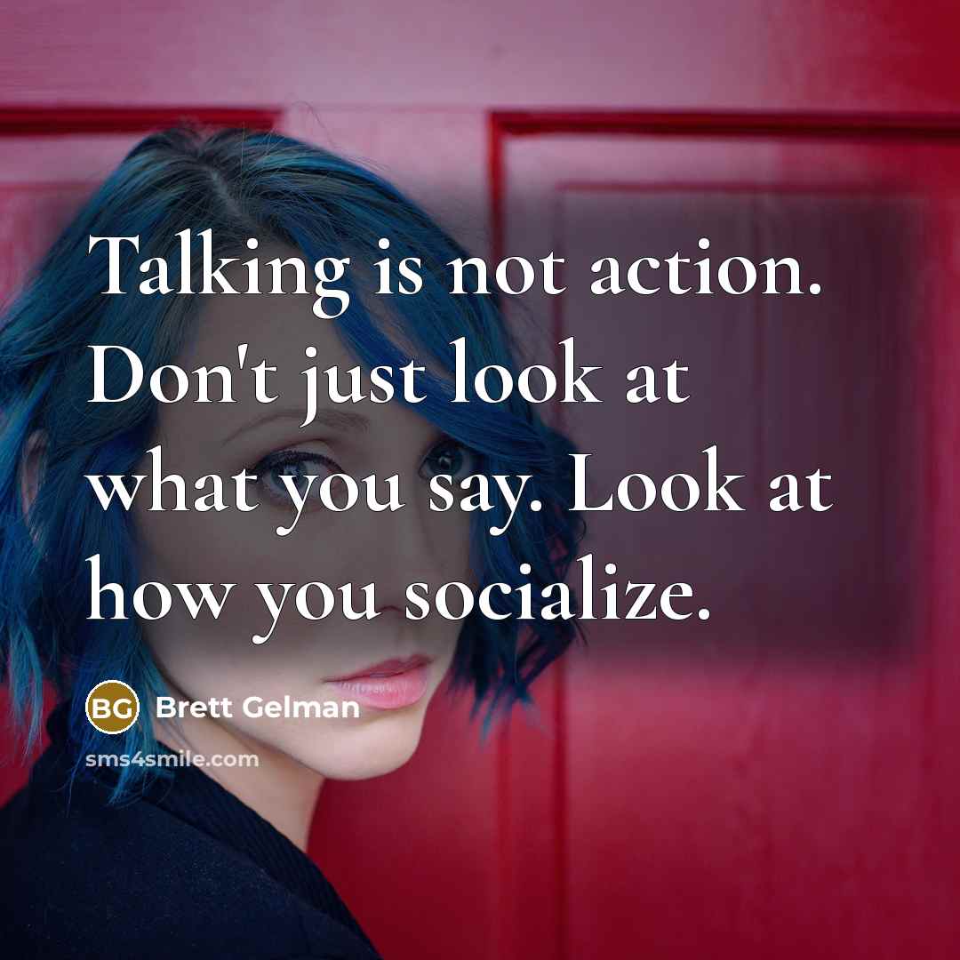 “Talking is not action. Don't just look at what you…” quote by Brett Gelman