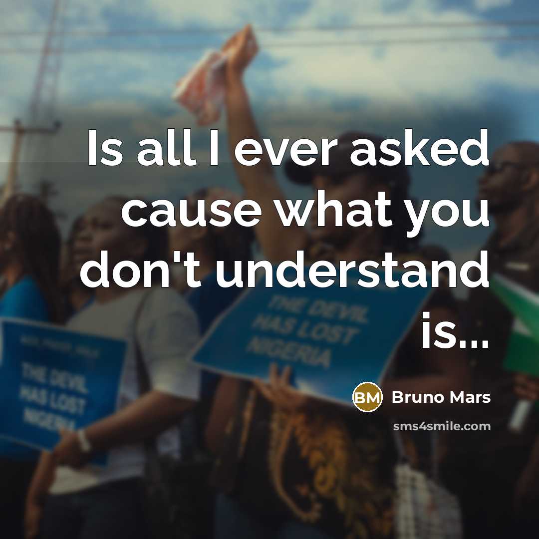 “Is all I ever asked cause what you don't understand is...” quote by Bruno Mars