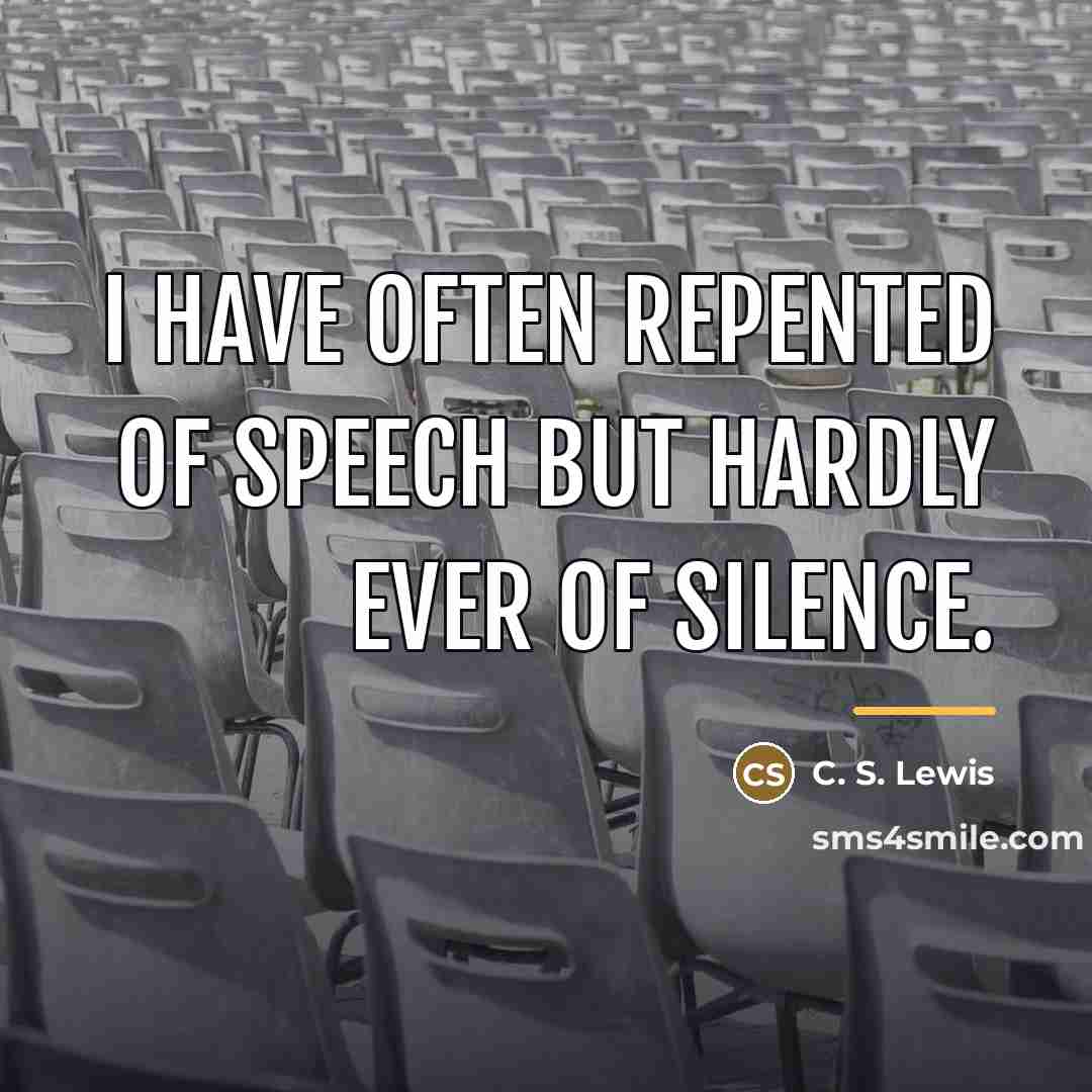 “I have often repented of speech but hardly ever of…” quote by C. S. Lewis