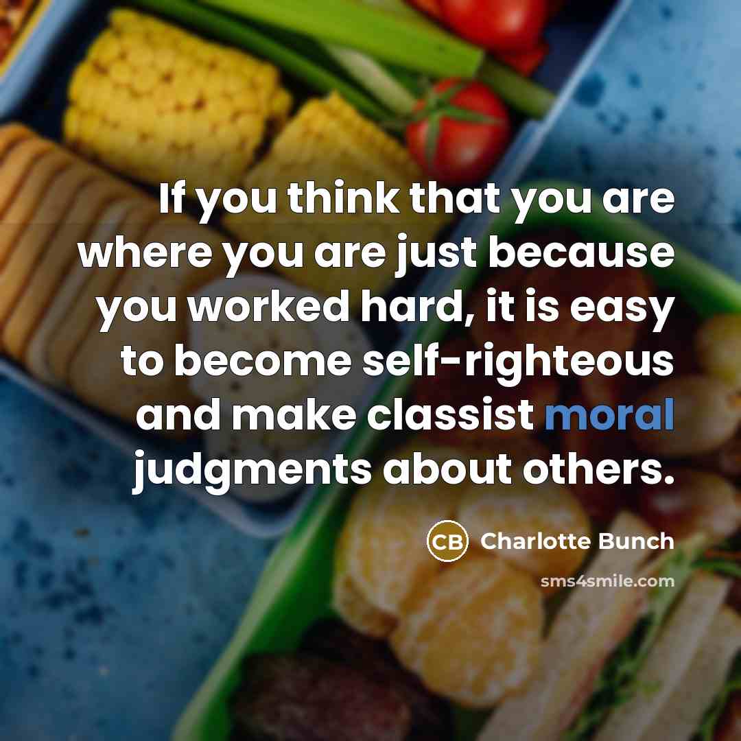 “If you think that you are where you are just…” quote by Charlotte Bunch
