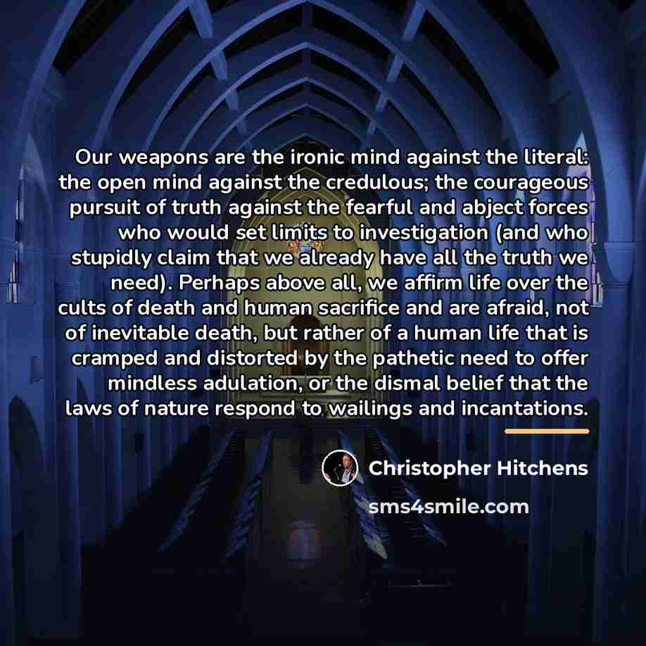 “Our weapons are the ironic mind against the literal: the…” quote by Christopher Hitchens