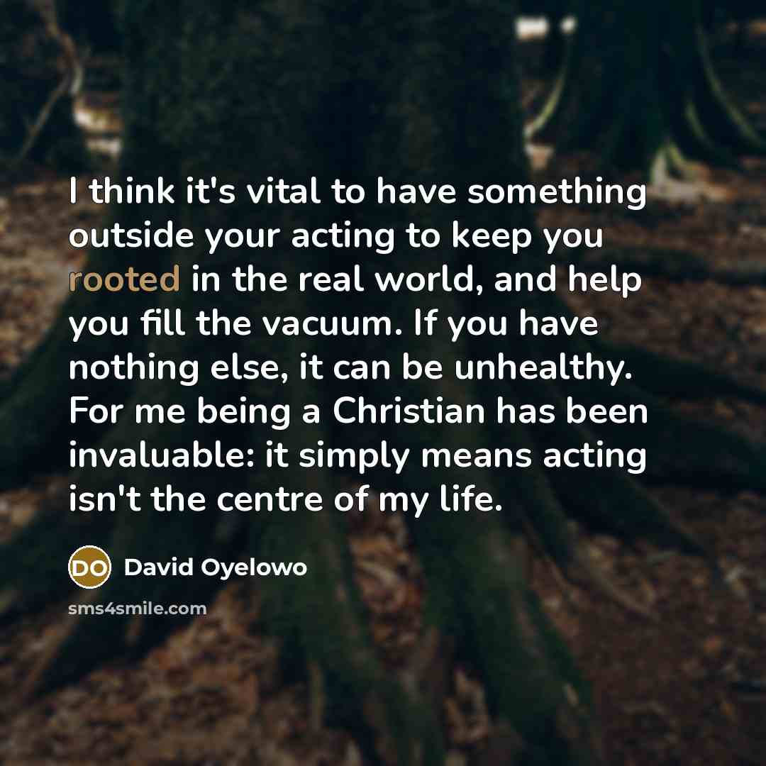 “I think it's vital to have something outside your acting…” quote by David Oyelowo