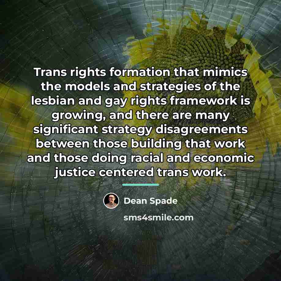 “Trans rights formation that mimics the models and strategies of…” quote by Dean Spade