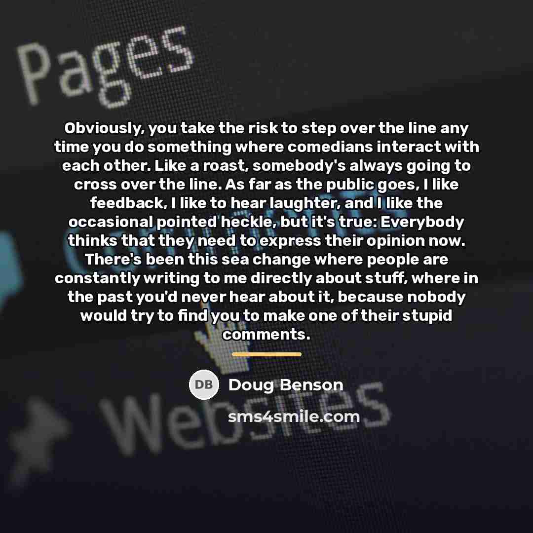 “Obviously, you take the risk to step over the line…” quote by Doug Benson