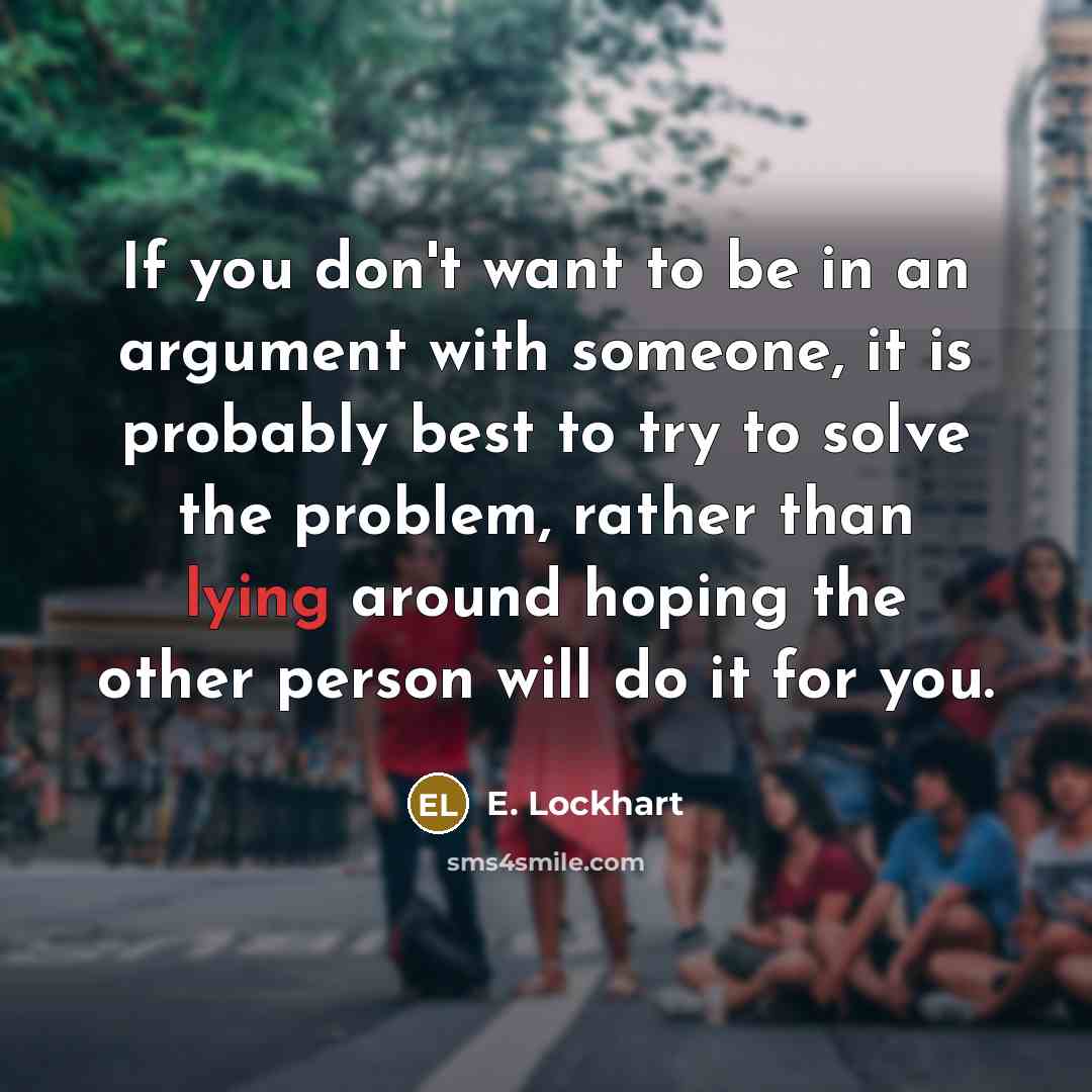 “If you don't want to be in an argument with…” quote by E. Lockhart