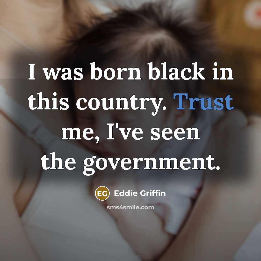 “I was born black in this country. Trust me, I've…” quote by Eddie Griffin