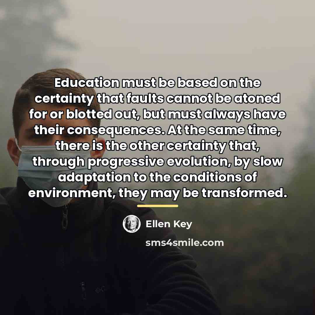 “Education must be based on the certainty that faults cannot…” quote by Ellen Key