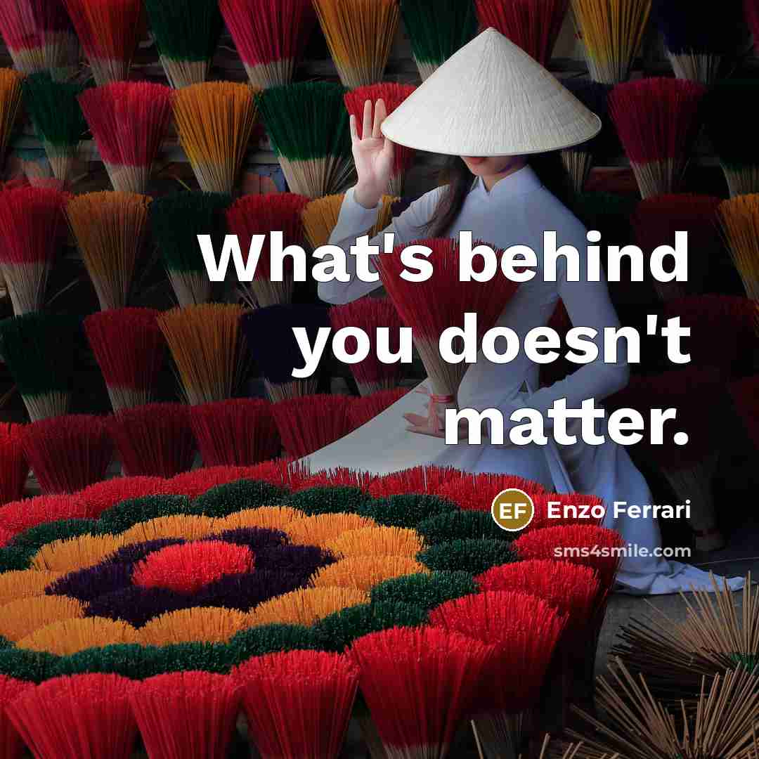 “What's behind you doesn't matter.…” quote by Enzo Ferrari