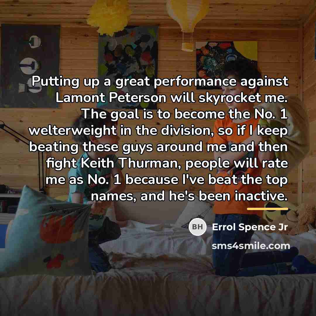 “Putting up a great performance against Lamont Peterson will skyrocket…” quote by Errol Spence Jr