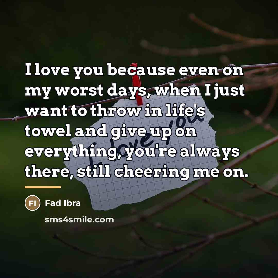 “I love you because even on my worst days, when…” quote by Fad Ibra