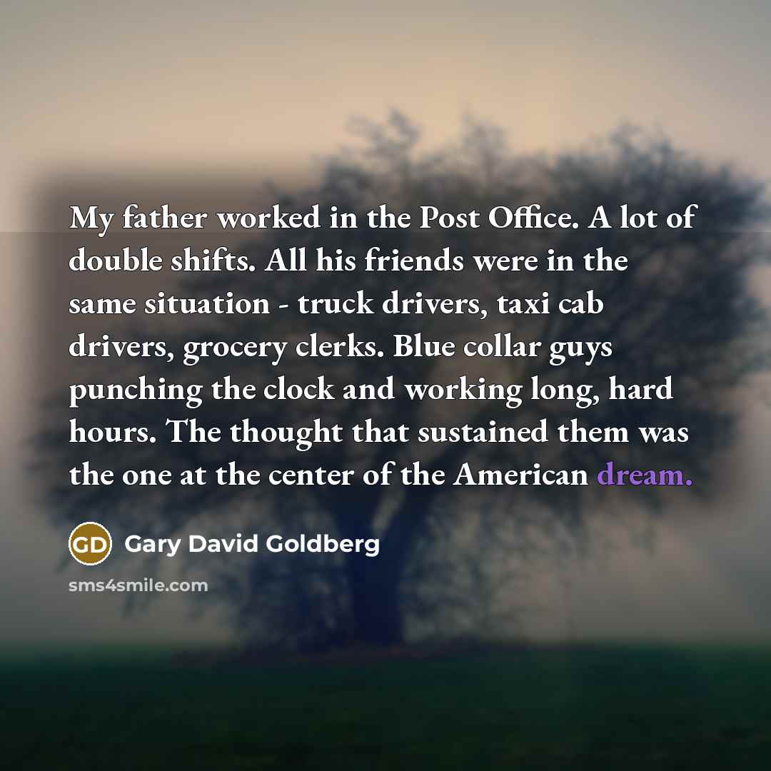 “My father worked in the Post Office. A lot of…” quote by Gary David Goldberg