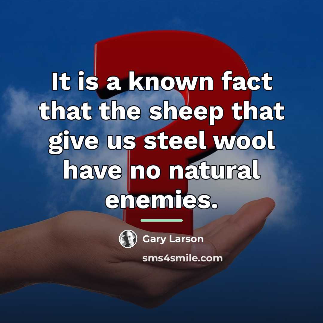 “It is a known fact that the sheep that give…” quote by Gary Larson
