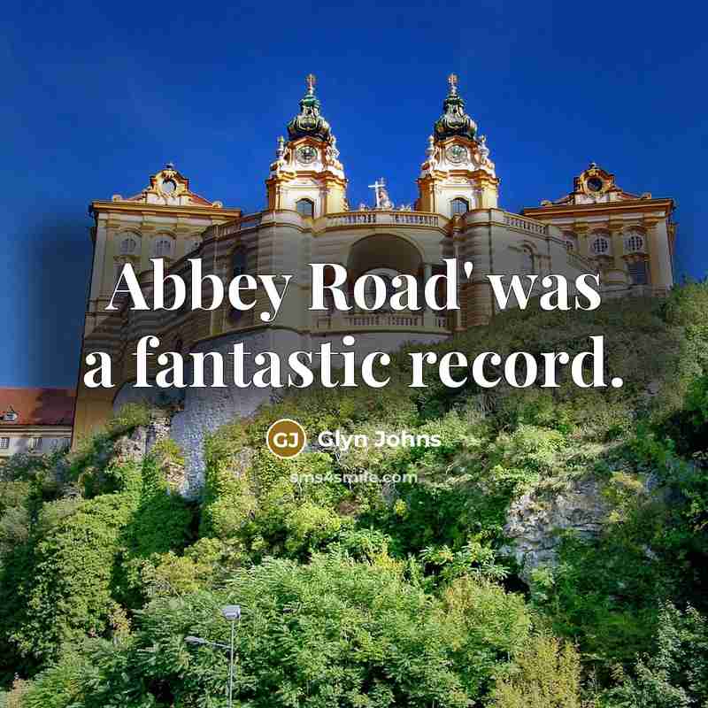 “Abbey Road' was a fantastic record.…” quote by Glyn Johns