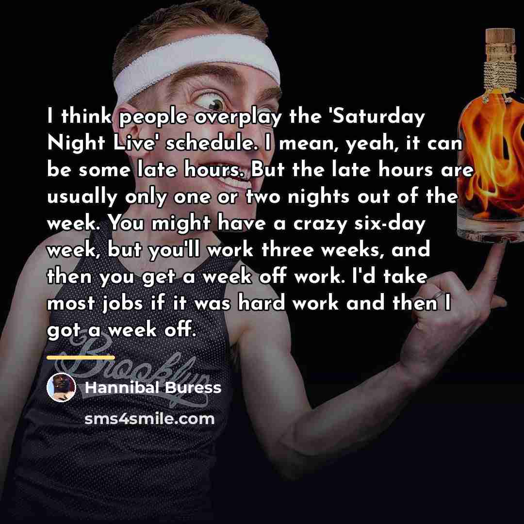 “I think people overplay the 'Saturday Night Live' schedule. I…” quote by Hannibal Buress