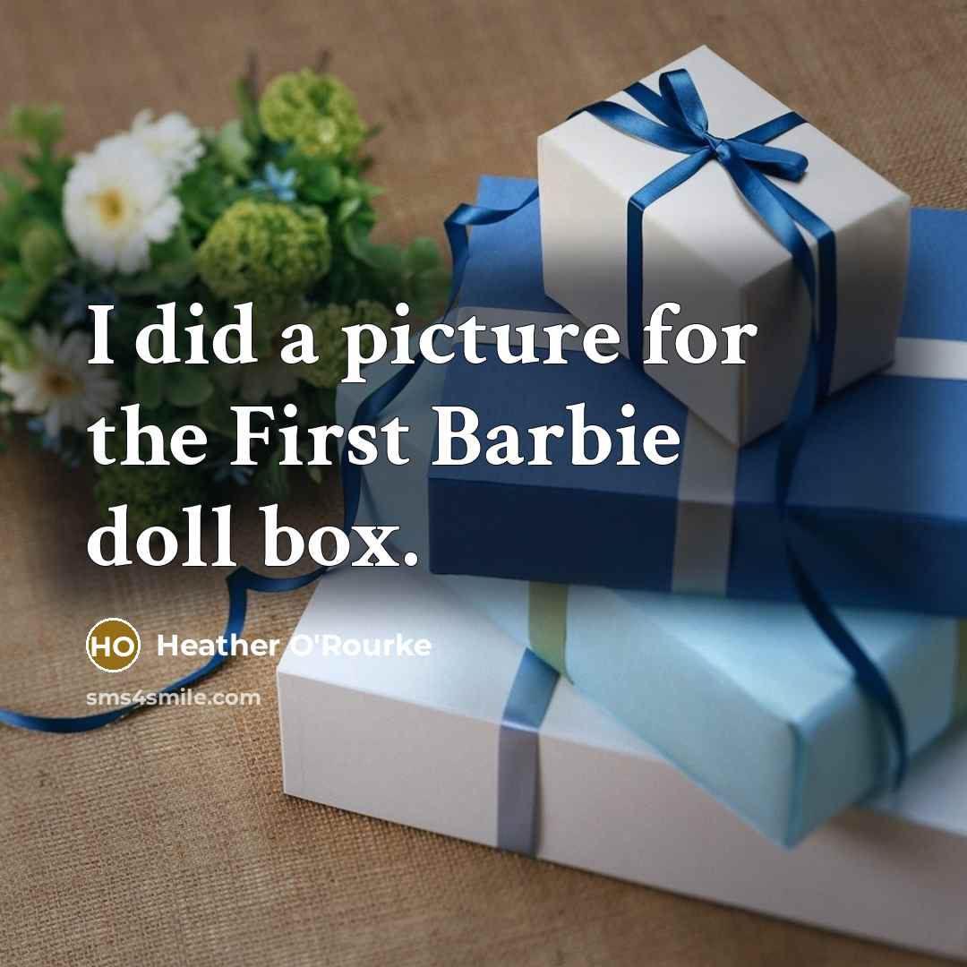 “I did a picture for the First Barbie doll box.…” quote by Heather O'Rourke