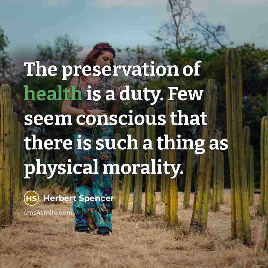 “The preservation of health is a duty. Few seem conscious…” quote by Herbert Spencer
