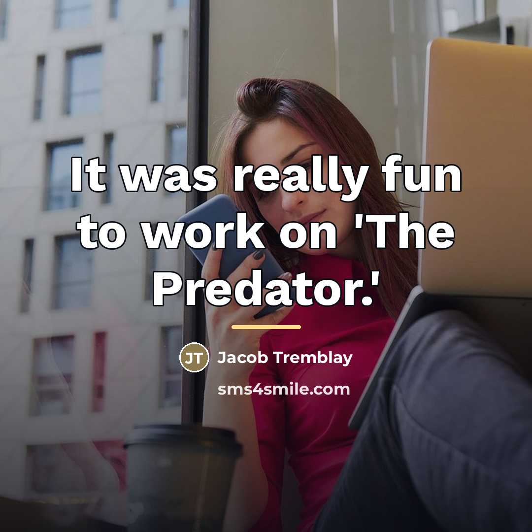 “It was really fun to work on 'The Predator.'…” quote by Jacob Tremblay