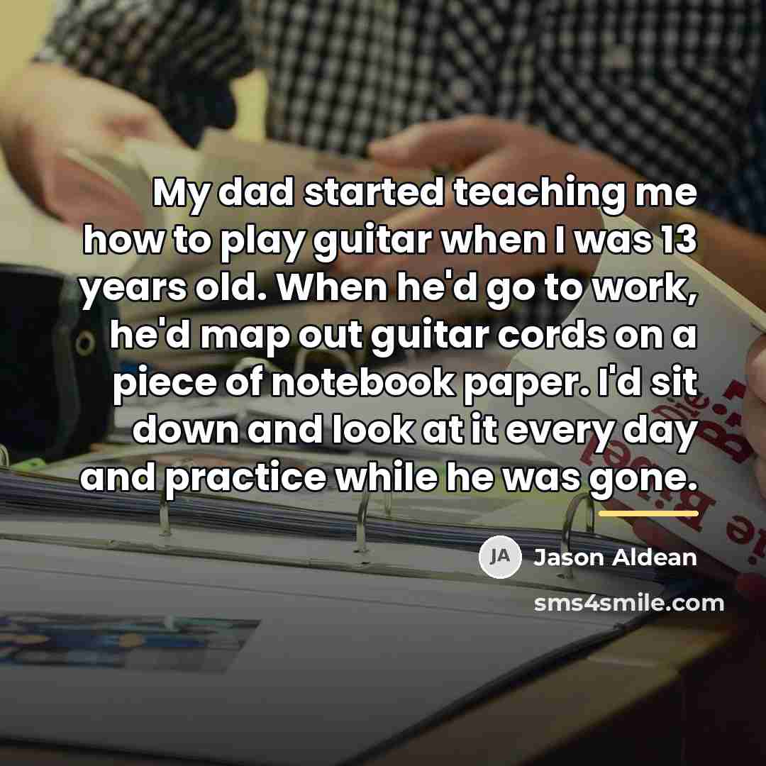 “My dad started teaching me how to play guitar when…” quote by Jason Aldean