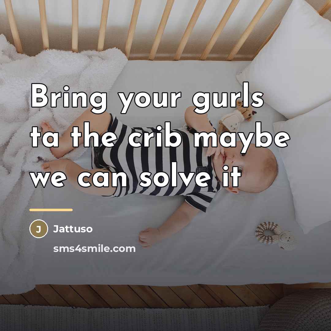 “Bring your gurls ta the crib maybe we can solve…” quote by Jattuso