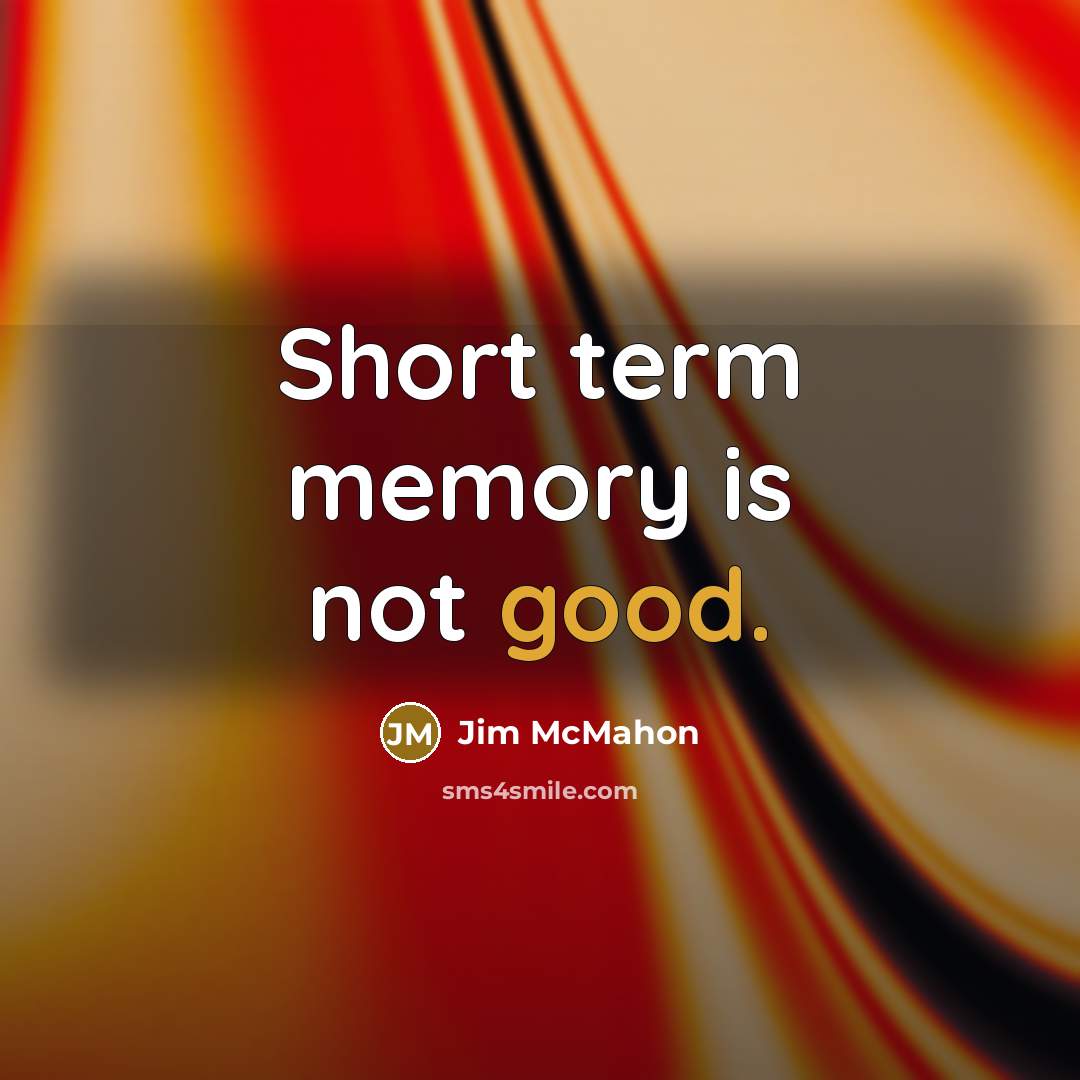 “Short term memory is not good.…” quote by Jim McMahon