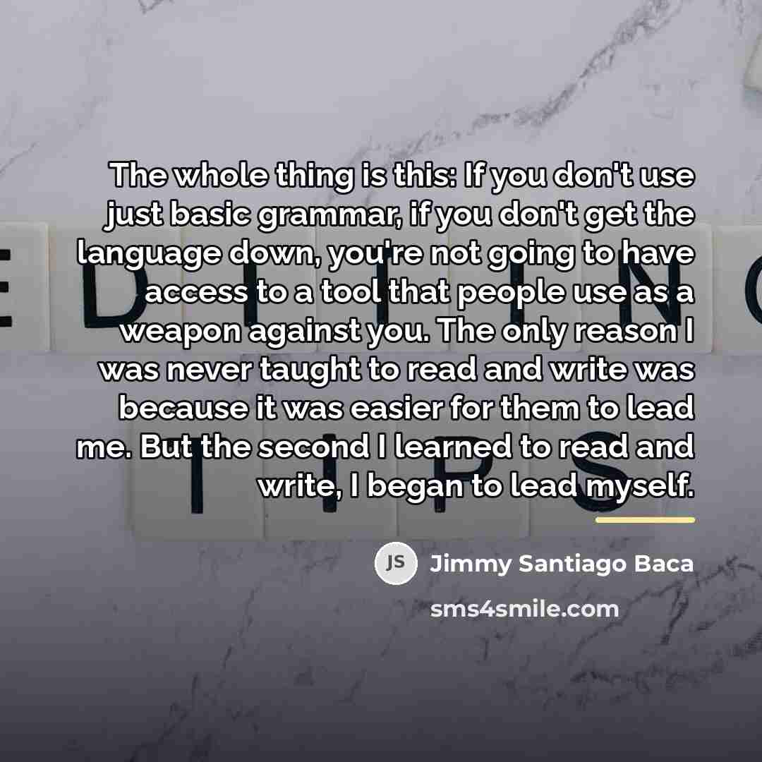 “The whole thing is this: If you don't use just…” quote by Jimmy Santiago Baca