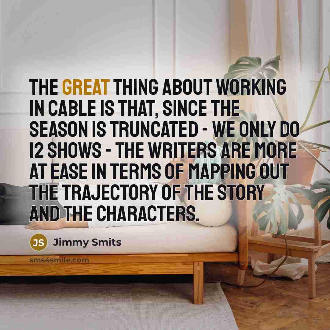 “The great thing about working in cable is that, since…” quote by Jimmy Smits