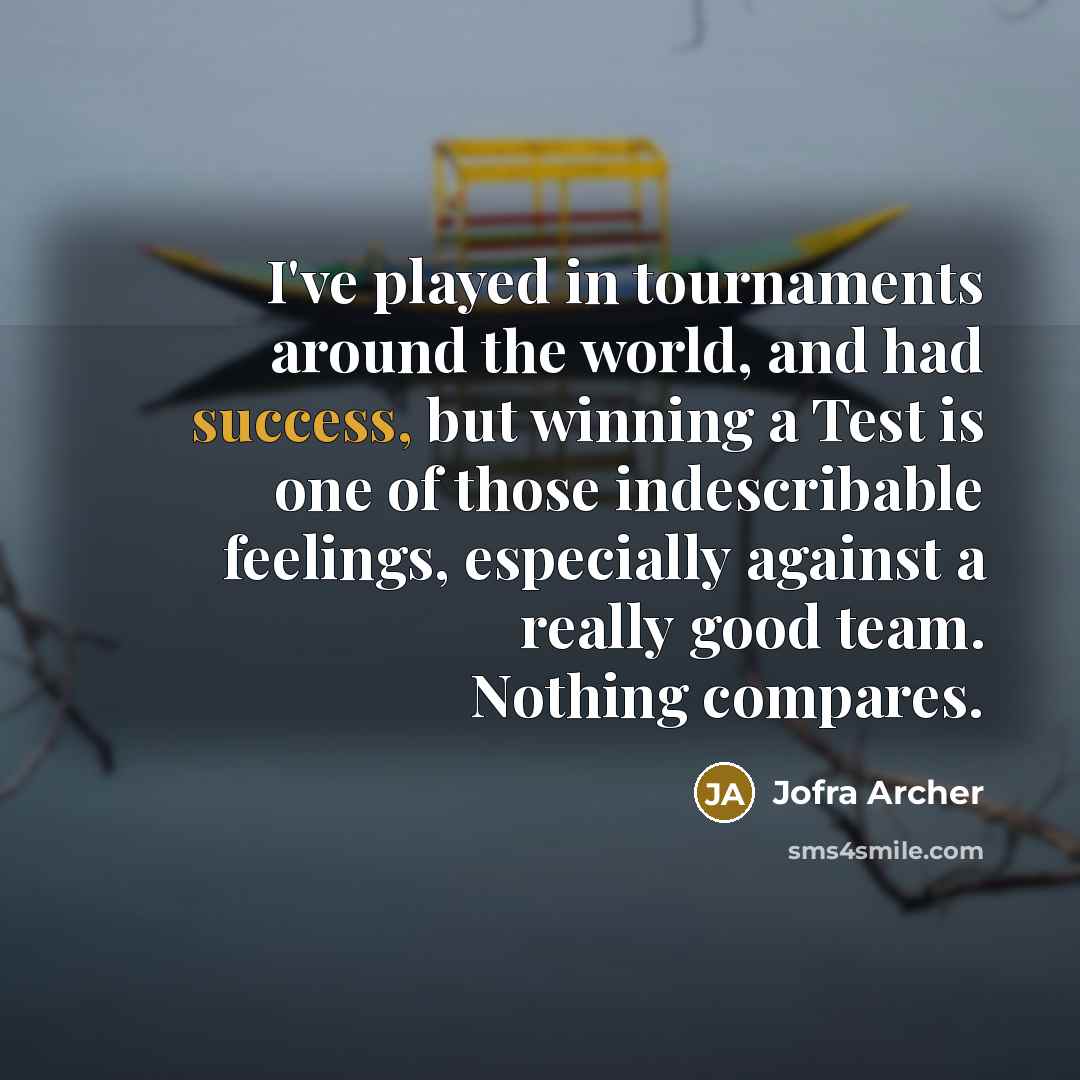 “I've played in tournaments around the world, and had success,…” quote by Jofra Archer