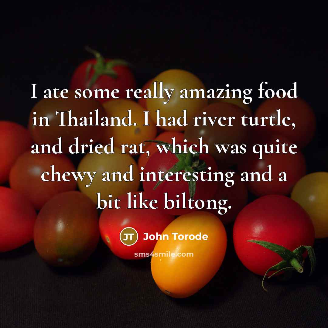 “I ate some really amazing food in Thailand. I had…” quote by John Torode