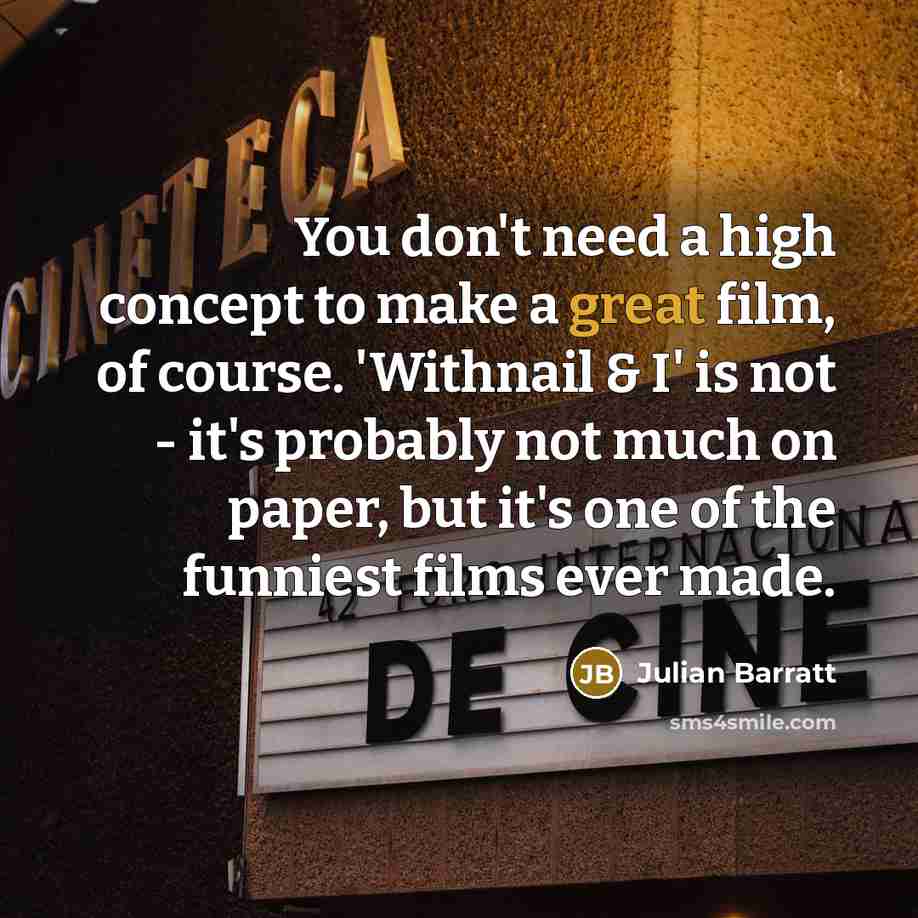 “You don't need a high concept to make a great…” quote by Julian Barratt