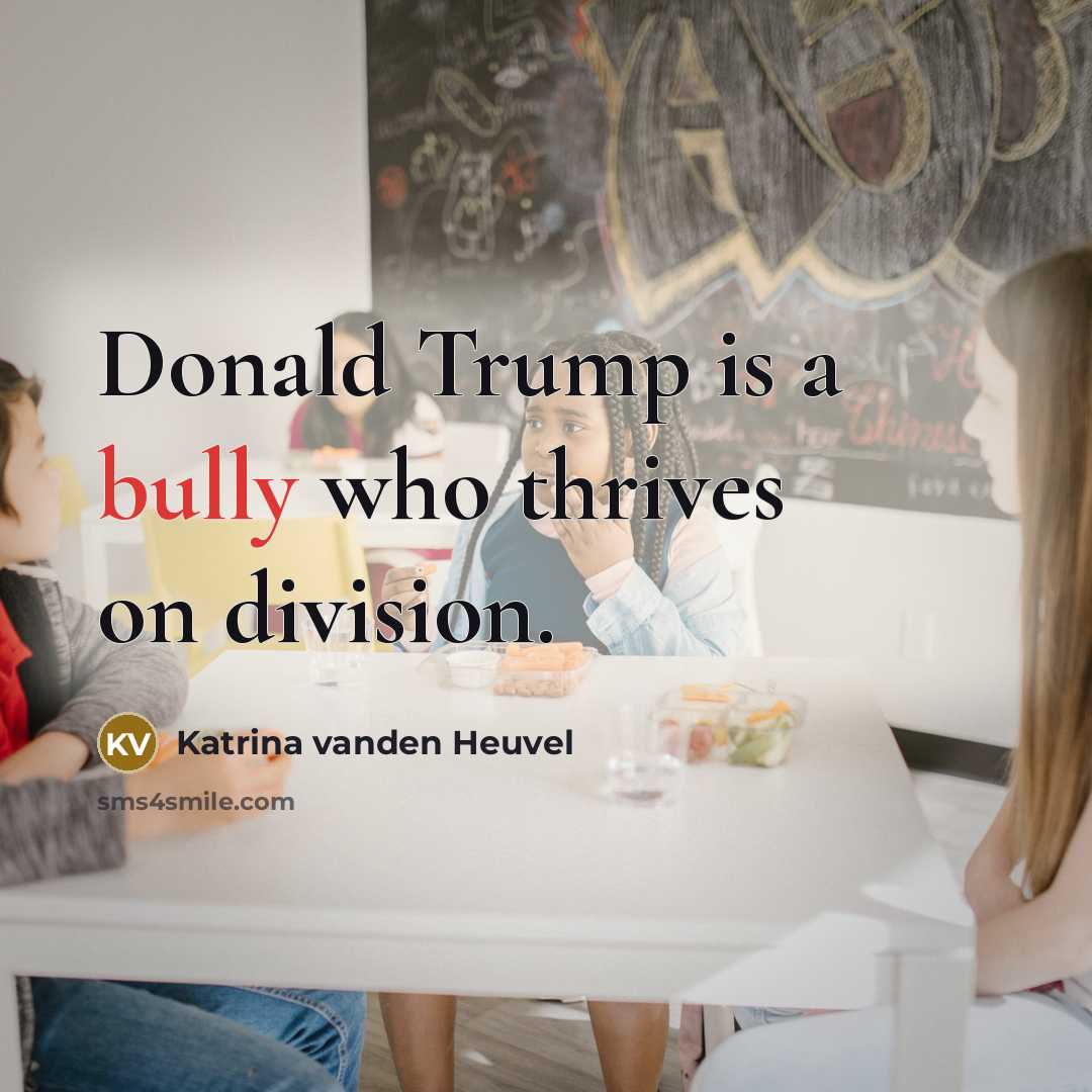 “Donald Trump is a bully who thrives on division.…” quote by Katrina vanden Heuvel