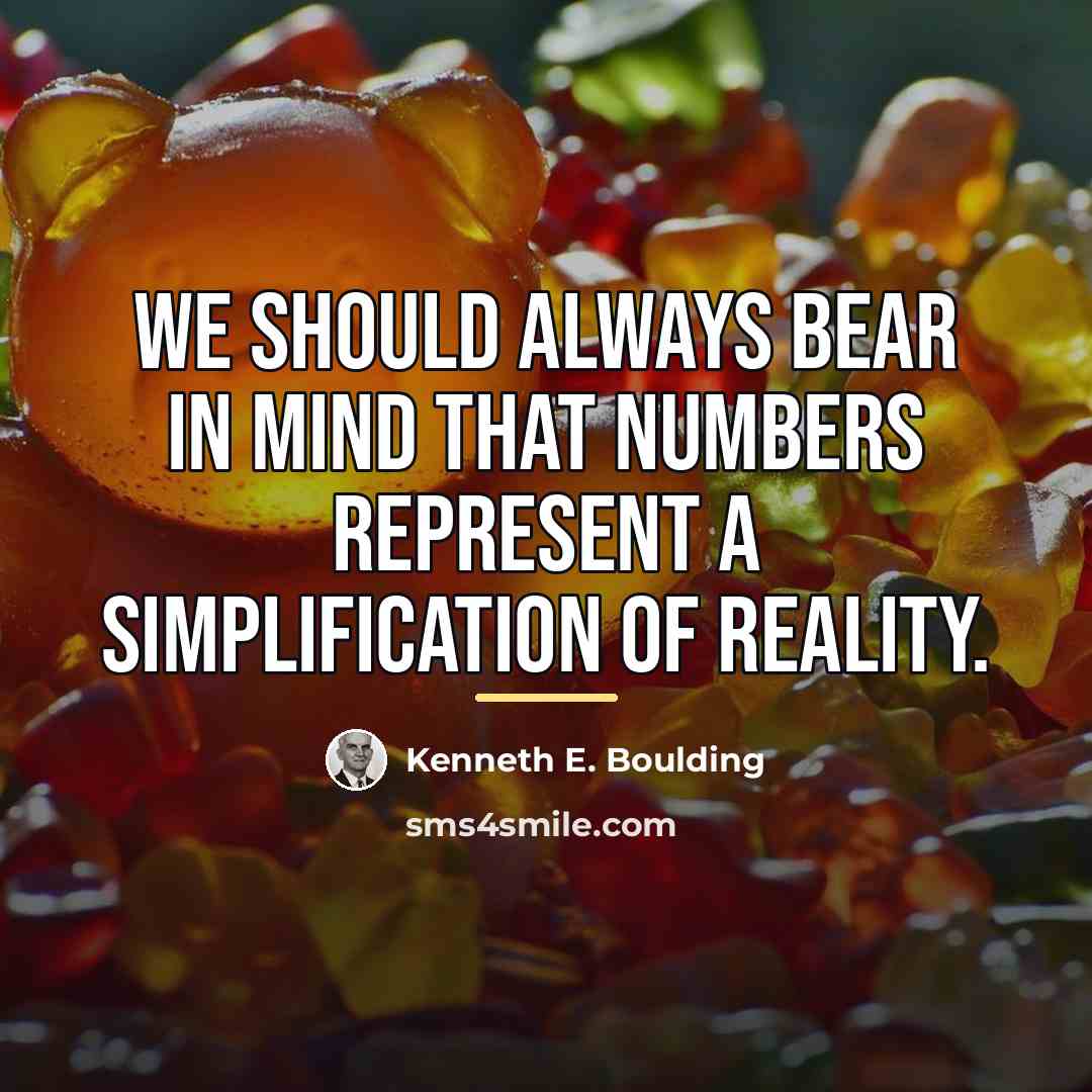 “We should always bear in mind that numbers represent a…” quote by Kenneth E. Boulding