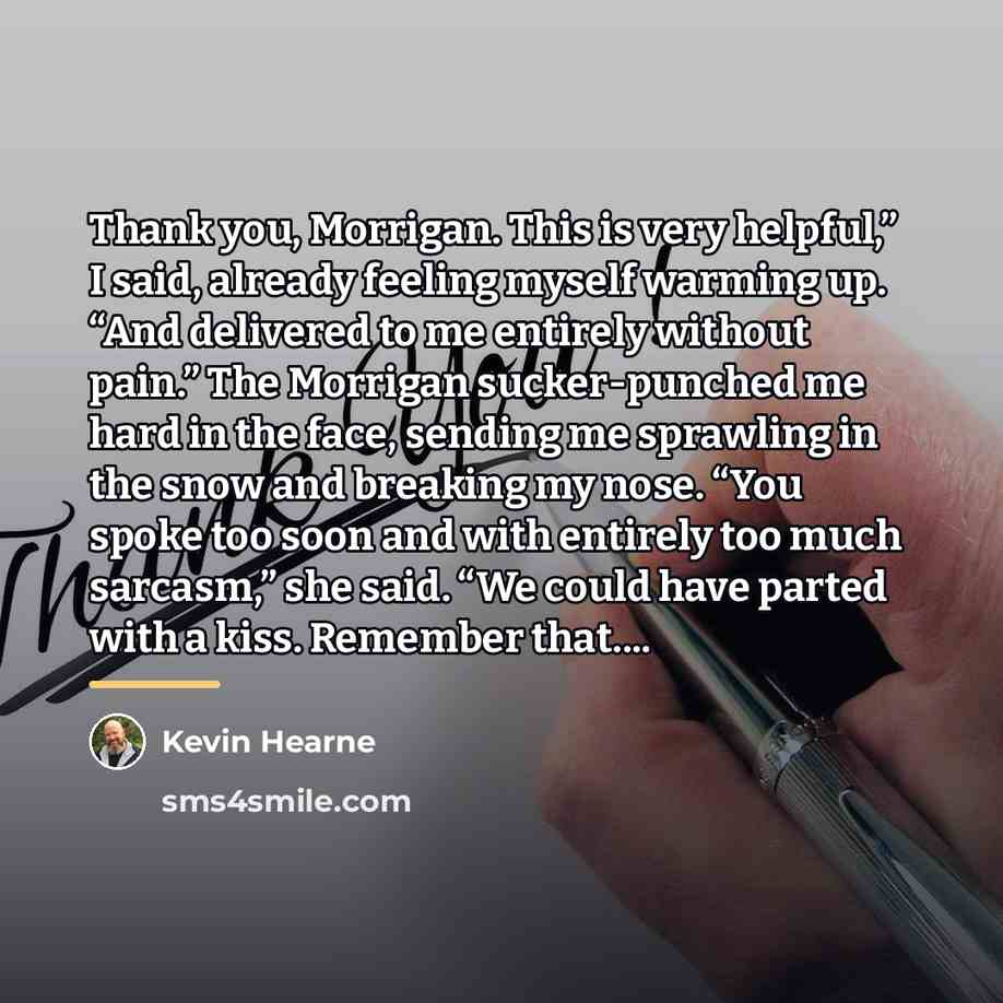 “Thank you, Morrigan. This is very helpful,” I said, already…” quote by Kevin Hearne