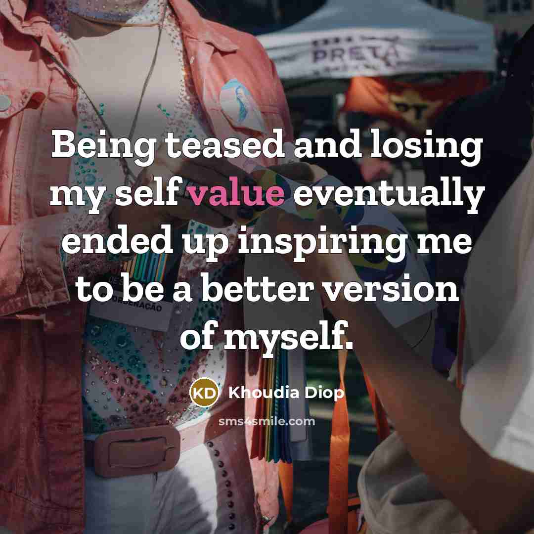 “Being teased and losing my self value eventually ended up…” quote by Khoudia Diop